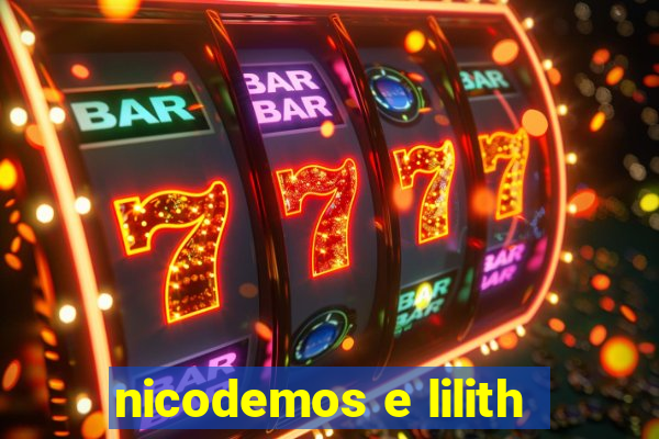 nicodemos e lilith